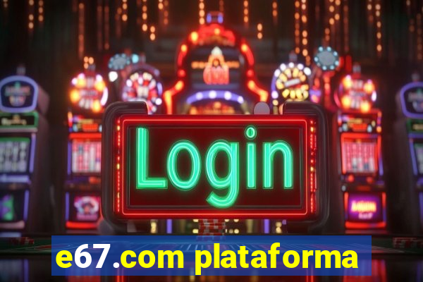 e67.com plataforma